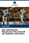 Der Aufstieg der Maschinen: Die Zukunft der Robotik erforschen