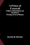 A Prince of Cornwall; A Story of Glastonbury and the West in the Days of Ina of Wessex