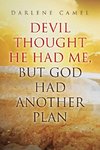 Devil Thought He Had Me,¿ But God Had Another Plan