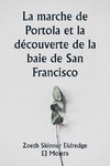 La marche de Portola et la découverte de la baie de San Francisco