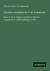 OEuvres complètes de F. de la Mennais