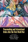 Peacemaking and International Order after the First World War