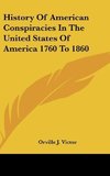 History Of American Conspiracies In The United States Of America 1760 To 1860