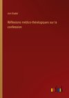 Réflexions médico-théologiques sur la confession