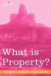 Proudhon, P: What Is Property?