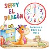 Seffy el Dragón, aprende a decir la hora