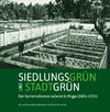 Siedlungsgrün und Stadtgrün. Der Gartenreformer Leberecht Migge (1881-1935)
