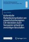 Authentische Markenkommunikation von umweltschutzbezogenen CSR-Aktivitäten durch Transparenz anhand von zweiseitigen Botschaften