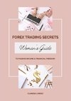 Forex Trading Secrets: Woman's Guide to Passive Income and Financial Freedom