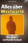 Alles über<br> Westworld