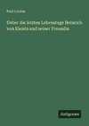 Ueber die letzten Lebenstage Heinrich von Kleists und seiner Freundin
