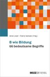 B wie Bildung. 66 bedeutsame Begriffe