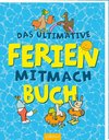 Das ultimative Ferien-Mitmachbuch