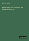Einleitung in die Grammatik der vedischen Sprache