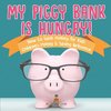 My Piggy Bank is Hungry! How to Save money for Kids | Children's Money & Saving Reference