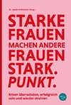 Starke Frauen machen andere Frauen stark. Punkt.