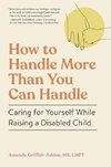 How to Handle More Than You Can Handle