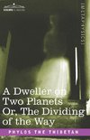 A Dweller on Two Planets Or, the Dividing of the Way