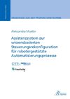 Assistenzsystem zur wissensbasierten Steuerungsrekonfiguration für robotergestützte Automatisierungsprozesse