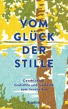 Vom Glück der Stille. Gedichte, Geschichten und Gemälde zum Innehalten