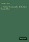 A Practical Treatise on the Medical and Surgical Uses