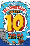 Answers To Big Questions Every 10 Year Old Should Know