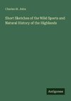 Short Sketches of the Wild Sports and Natural History of the Highlands