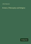Science, Philosophy and Religion