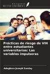 Prácticas de riesgo de VIH entre estudiantes universitarios: Las variables impulsoras