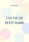 Une vie de petit Maire