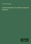 An Introduction to the Study of Clinical Medicine