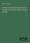 Statistical Descriptive and Historical Account of the North-West Provinces of India