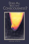 Does All Begin with Consciousness?