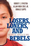 Losers, Loners, and Rebels