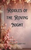 Riddles of the Roving Night