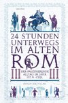 24 Stunden unterwegs im alten Rom