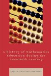 History of Mathematics Education during the Twentieth Century