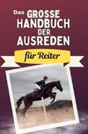 Das große Handbuch der Ausreden für Reiter