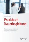 Praxisbuch Trauerbegleitung