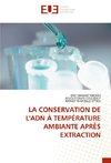 LA CONSERVATION DE L'ADN À TEMPÉRATURE AMBIANTE APRÈS EXTRACTION