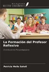 La Formación del Profesor Reflexivo