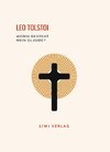 Leo Tolstoi: Worin besteht mein Glaube? Vollständige Neuausgabe