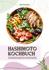 Hashimoto Kochbuch: 500 gesunde Rezepte für mehr Wohlbefinden und Energie (Die besten Gerichte zur Unterstützung deiner Schilddrüse und Linderung von Hashimoto-Symptomen)