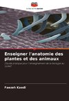Enseigner l'anatomie des plantes et des animaux