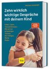 Das artgerecht Gespräche-Buch: Zehn wirklich wichtige Gespräche, die Kinder und Eltern wachsen lassen