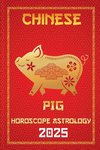 Pig Chinese Horoscope 2025