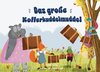 Das große Kofferkuddelmuddel