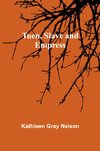 Tuen, Slave and Empress