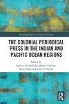 The Colonial Periodical Press in the Indian and Pacific Ocean Regions