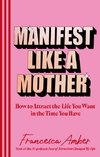 Manifest Like a Mother